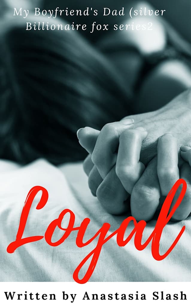 LOYAL: My Ex Boyfriend’s Dad (Silver billionaire Fox Book 2)