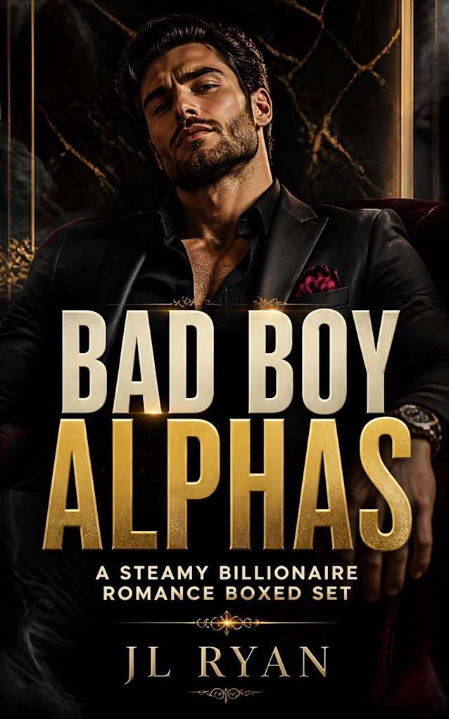 Bad Boy Alphas: A Dark Steamy Enemies To Lovers Billionaire Romance Boxed Set