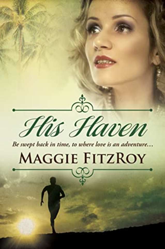 His Haven: Be swept back in time, to where love is an adventure ...