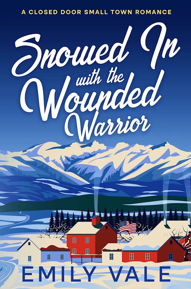 Snowed in with the Wounded Warrior: A Closed Door Small Town Romance (The Fortuna Creek Valley Snowstorm Book 5)