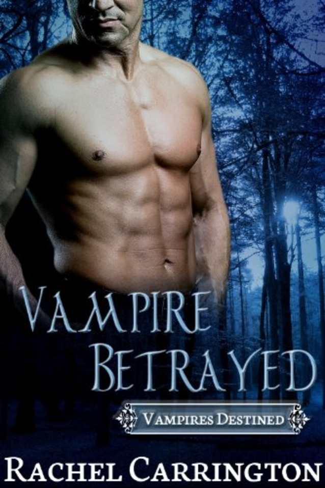 Vampire Betrayed (Vampires Destined Book 3)
