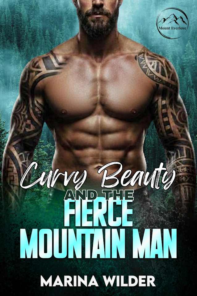 Curvy Beauty and the Fierce Mountain Man: A Small Town, Instalove Romance, HEA Story (Blissmont County: Curvy Girls of Mount Everlove)