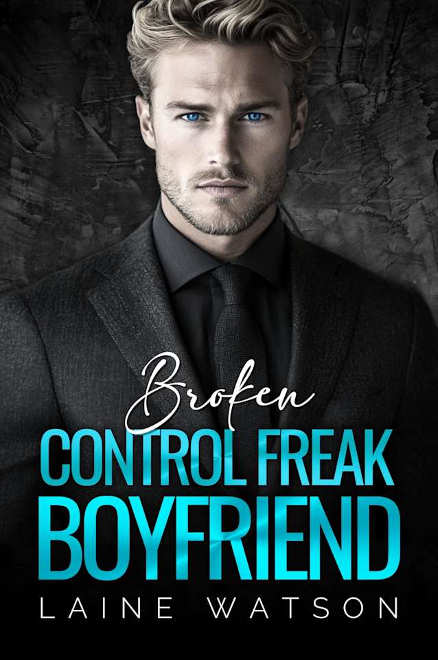 Broken Control Freak Boyfriend: A Brother’s Best Friend Enemies to Lovers Romance (Broken Hot Boyfriends Book 4)