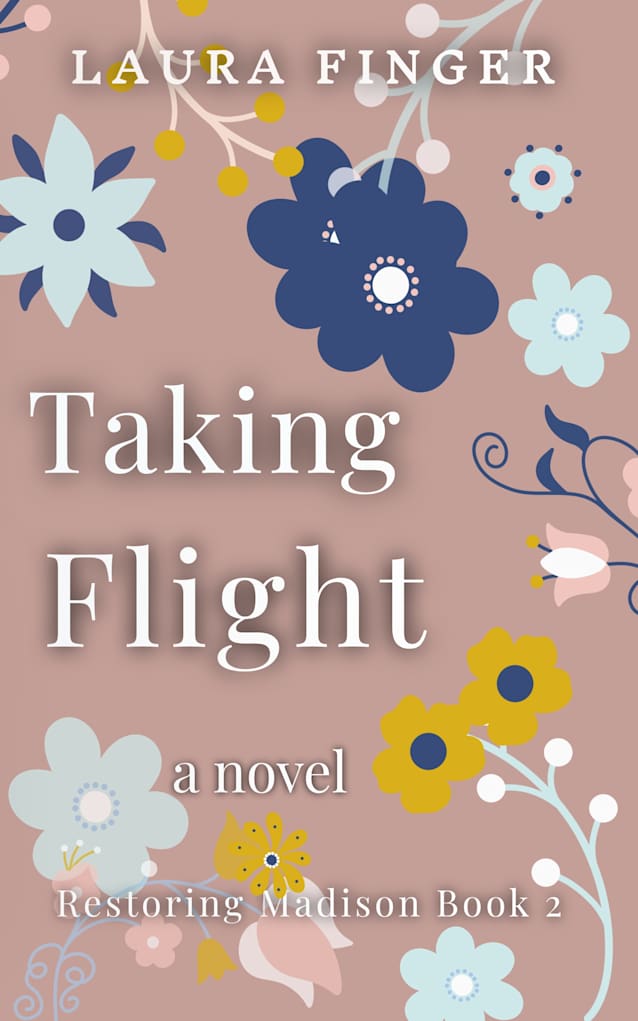 Taking Flight: Book 2 of Restoring Madison, TX