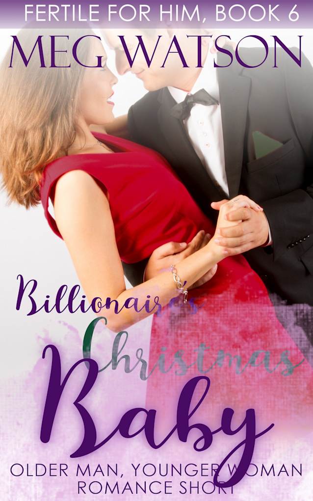 The Billionaire’s Christmas Baby (Fertile For Him Book 6)