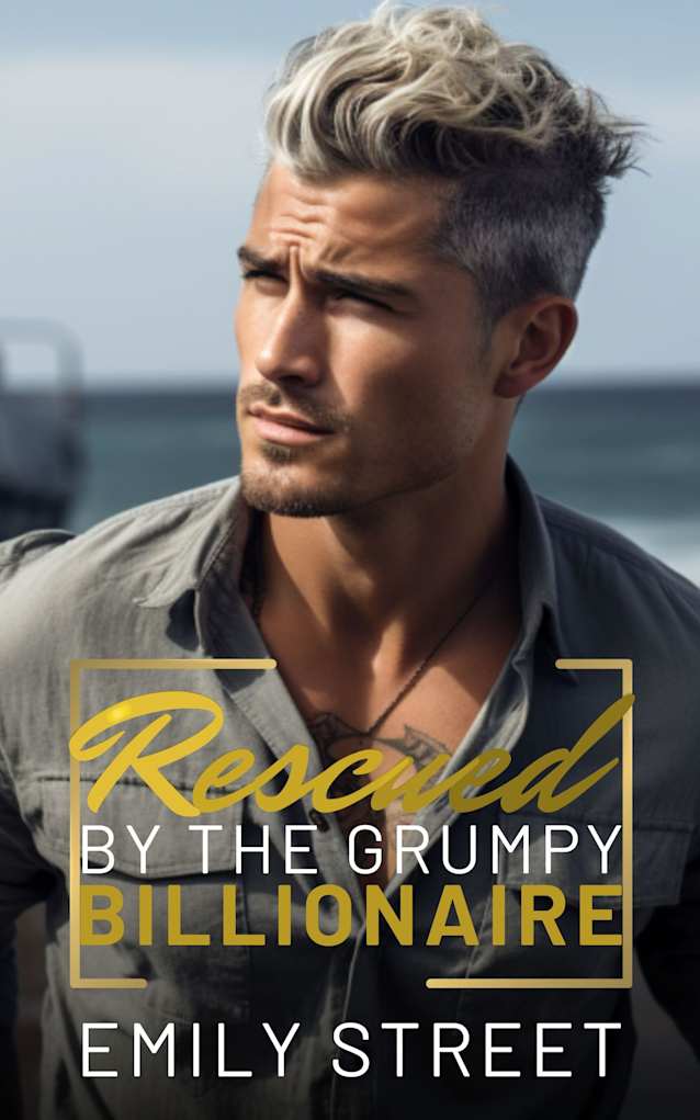 RESCUED BY THE GRUMPY BILLIONAIRE: AN AGE GAP OFF-LIMITS ROMANCE (Grumpy Alpha Billionaires Series Book 6)