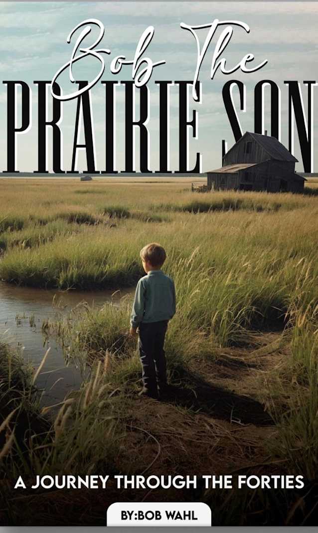 Bob, The Prairie Son - A Journey through the Forties