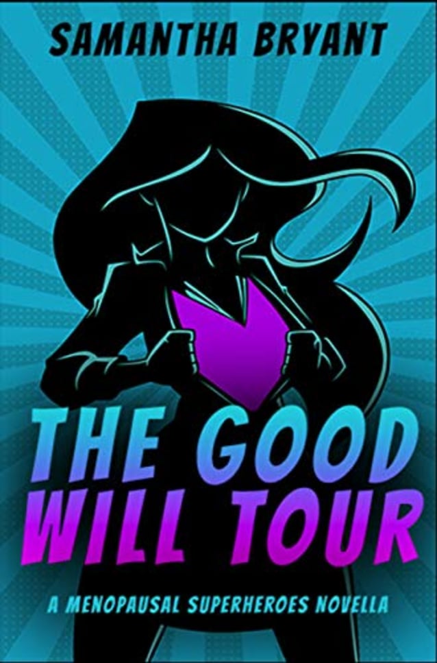 The Good Will Tour: A Menopausal Superhero Novella