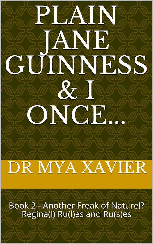 Plain Jane Guinness & I once...: Book 2 - Another Freak of Nature!? Regina(l) Ru(l)es and Ru(s)es