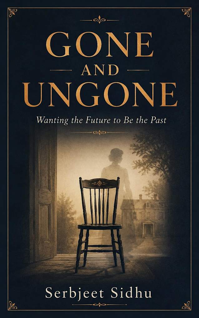 GONE AND UNGONE: Wanting the Future to Be the Past (The Choices We Make Series)