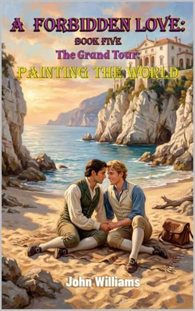 A Forbidden Love: Book Five: The Grand Tour: Painting The World