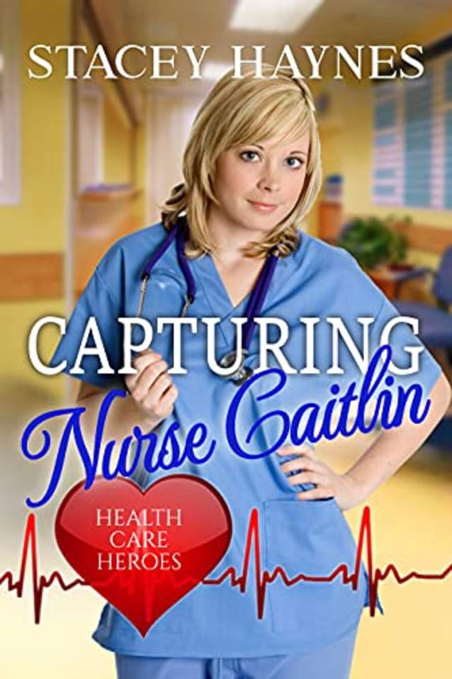 Capturing Nurse Caitlin: Health Care Heroes Book 3