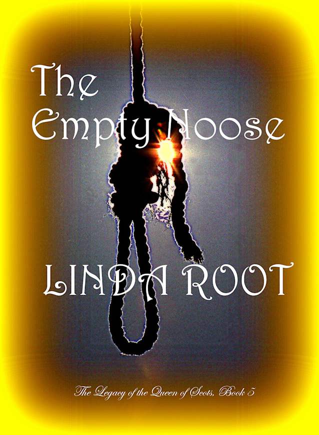 The Empty Noose (The Legacy of the Queen of Scots Book 5)