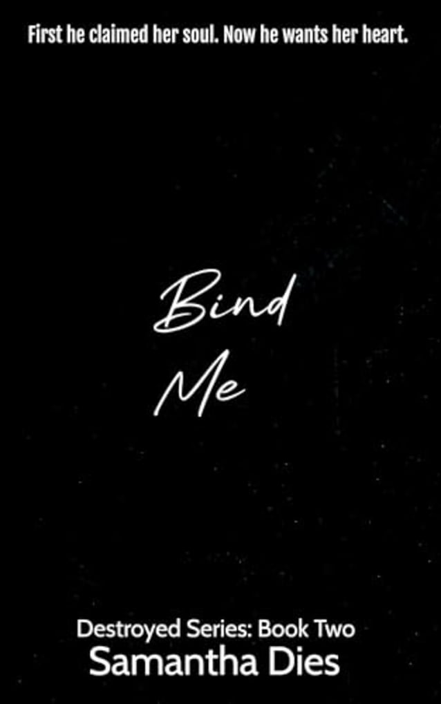 Bind Me (Destroyed Book 2)