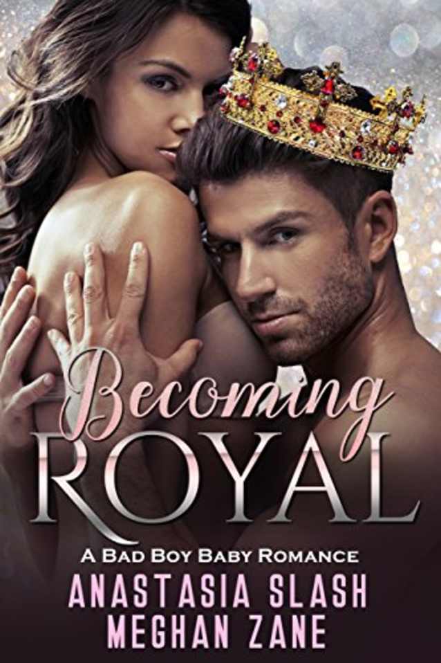 Becoming Royal: A Bad Boy Baby Romance (Royal Wedding Romance Book 1)