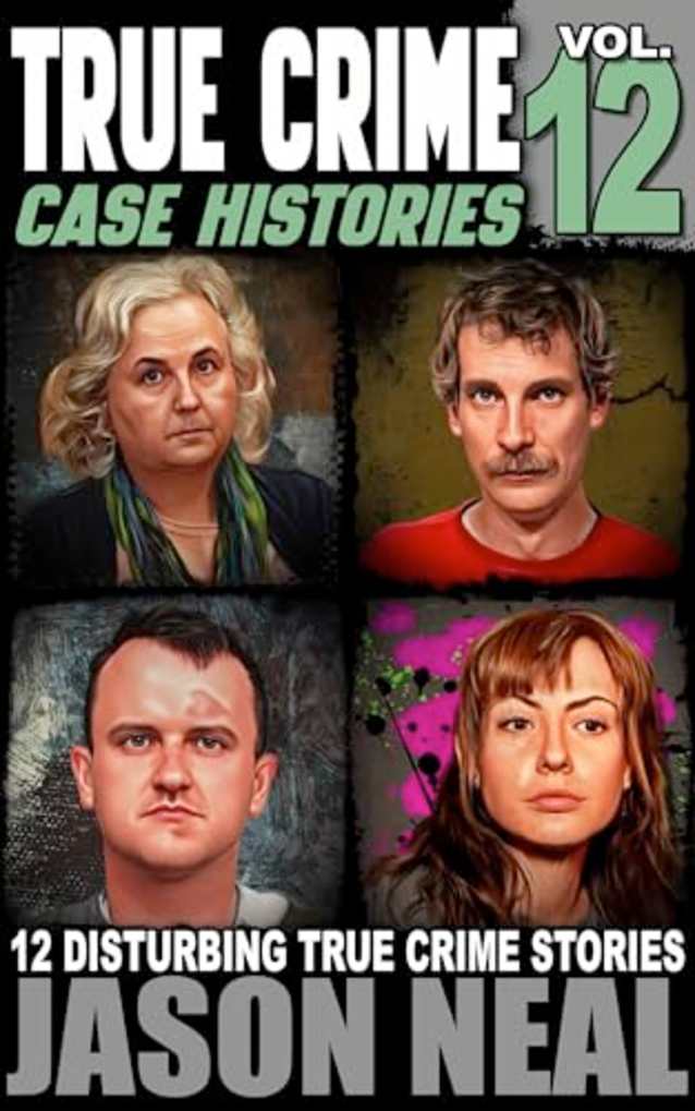 True Crime Case Histories - Volume 12