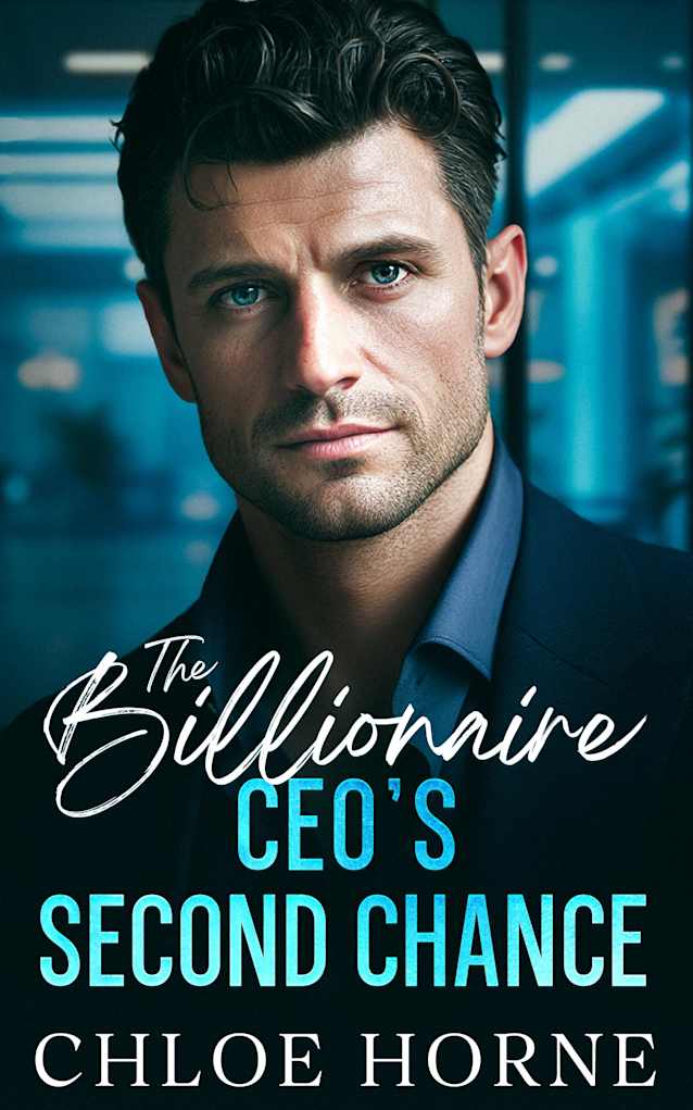 The Billionaire CEO’s Second Chance: An Enemies to Lovers Workplace Romance