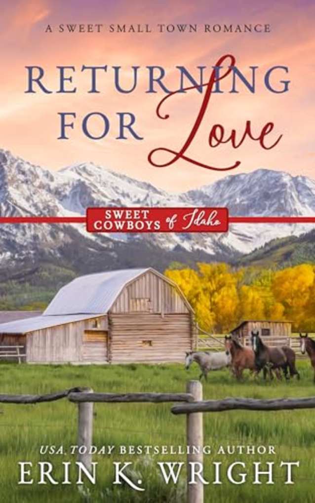 Returning for Love: A Sweet Second Chance Romance (Sweet Cowboys of Idaho, #4)