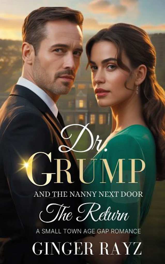 Dr. Grump and the Nanny Next Door: A Small-Town Age Gap Romance (The Return Book 1)