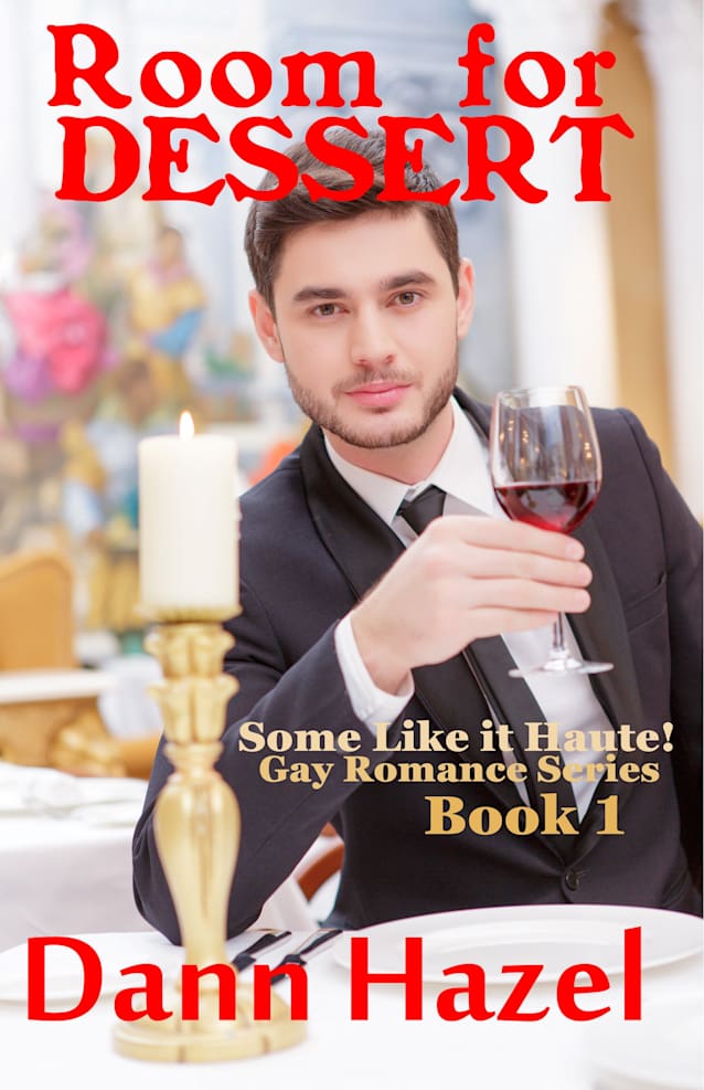 ROOM FOR DESSERT: Book One in the SOME LIKE IT HAUTE GAY ROMANCE SERIES