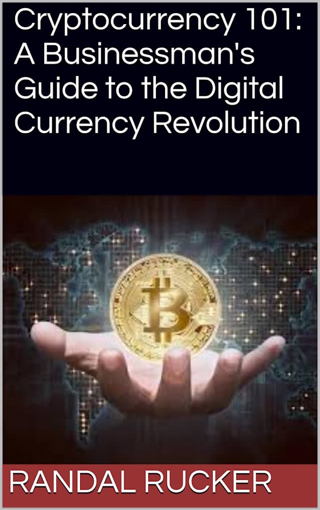 Cryptocurrency 101: A Businessman’s Guide to the Digital Currency Revolution