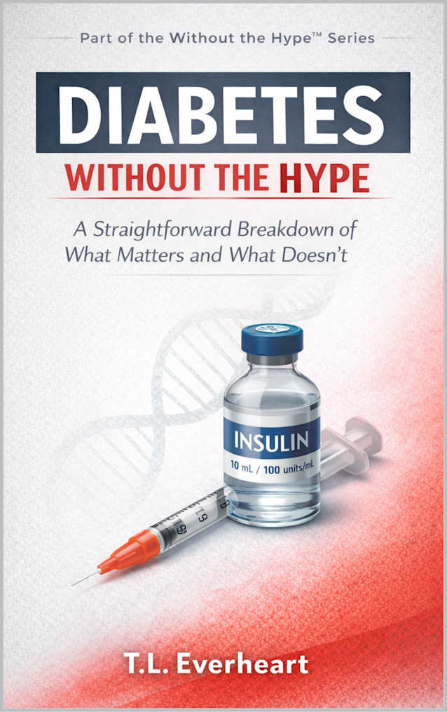 Diabetes Without The Hype: A Straightforward Breakdown of What Mattes and What Doesn’t (The Without the Hype Series)