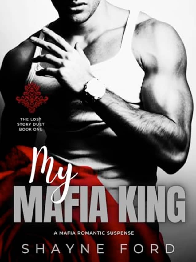 MY MAFIA KING: A Mafia Romantic Suspense (The Lost Story Duet #1)