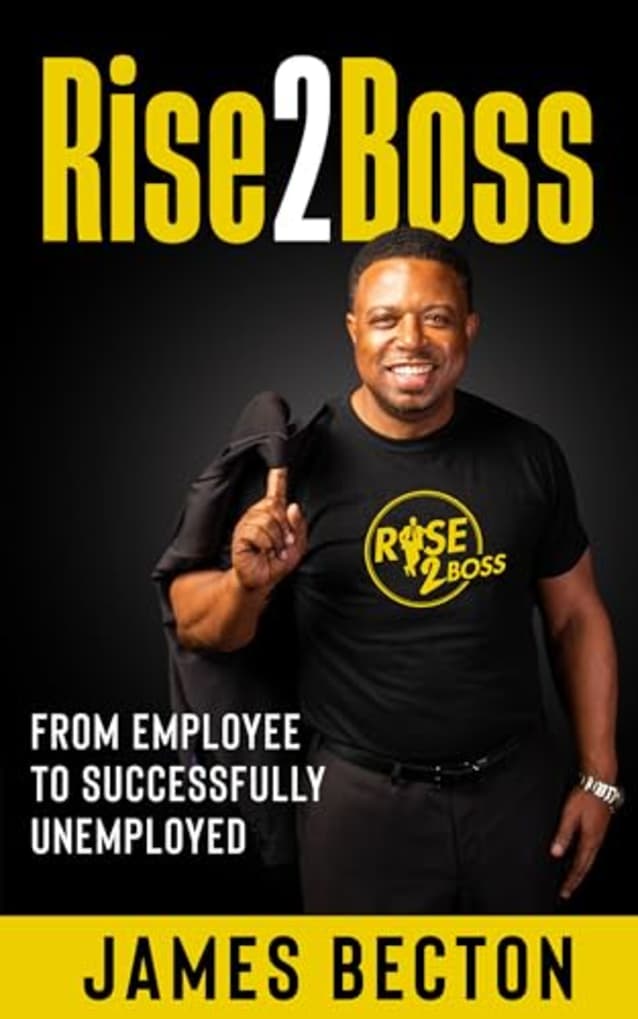 Rise2Boss: From Employee to Successfully Unemployed (Unstoppable Success Series - Elevate, Endure, Ignite)