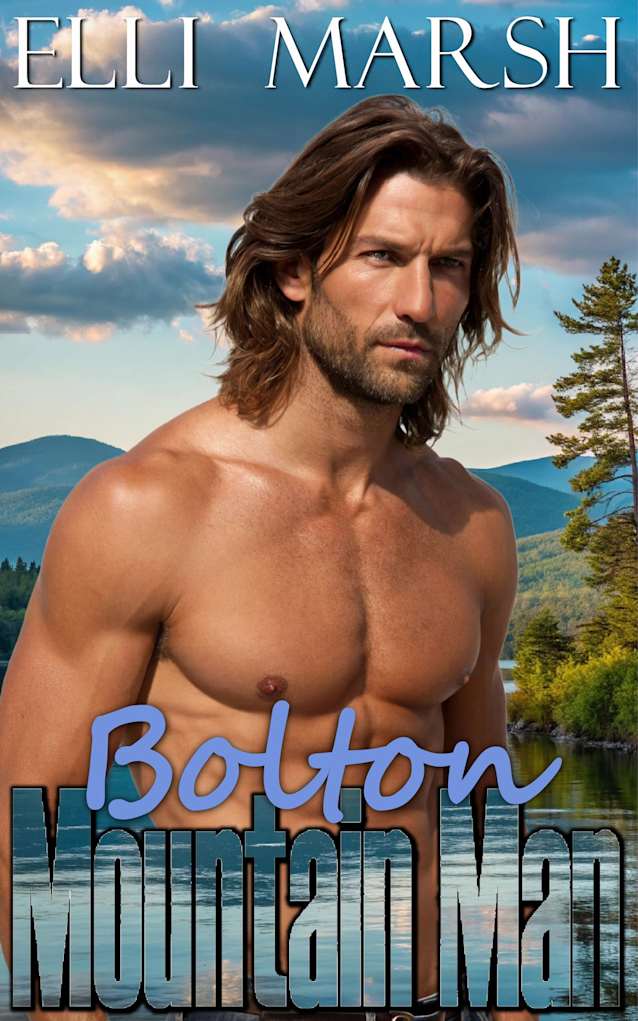 Mountain Man Bolton: a steamy, age gap, secret identity, celebrity x normal person one hour romance short read (Cedar Spring Lake Mountain Men Book 4)