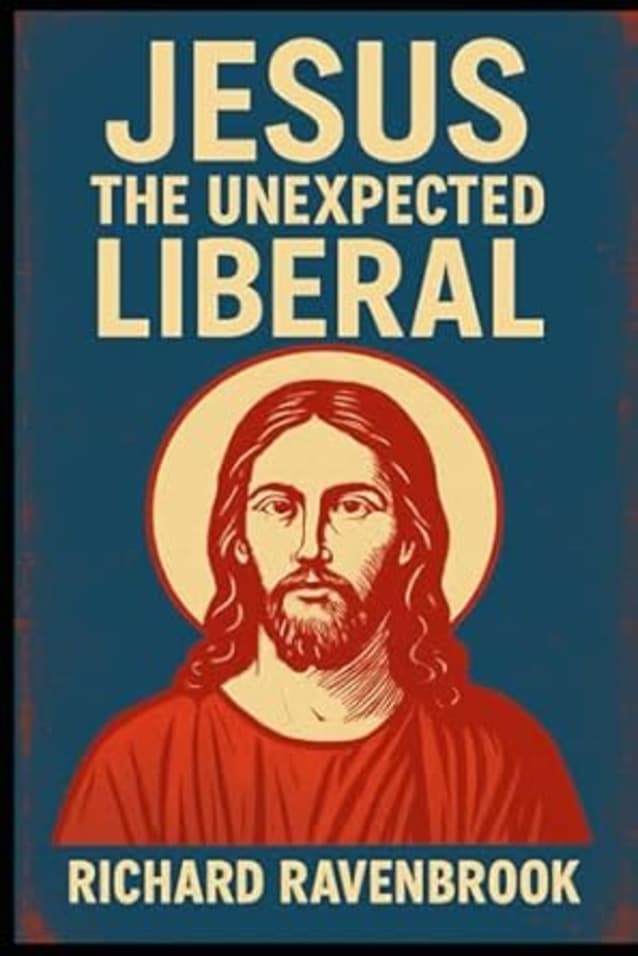 Jesus: The Unexpected Liberal (Finding Our Way Home Spiritually - A series for Individuals deconstructing from mainstream Christianity)