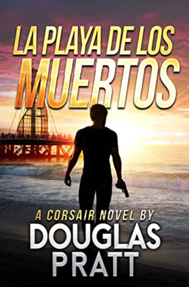 La Playa de Los Muertos: A Corsair Novel (The Corsair Novels Book 1)