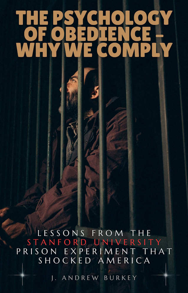 The Psychology of Obedience – Why We Comply: Lessons from the Stanford Prison Experiment That Shocked America.