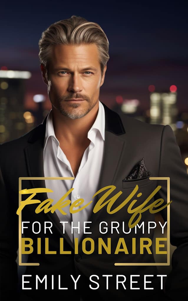 Fake Wife for the Grumpy Billionaire: An Enemies to Lovers Age Gap Romance (Grumpy Alpha Billionaires Series Book 3)