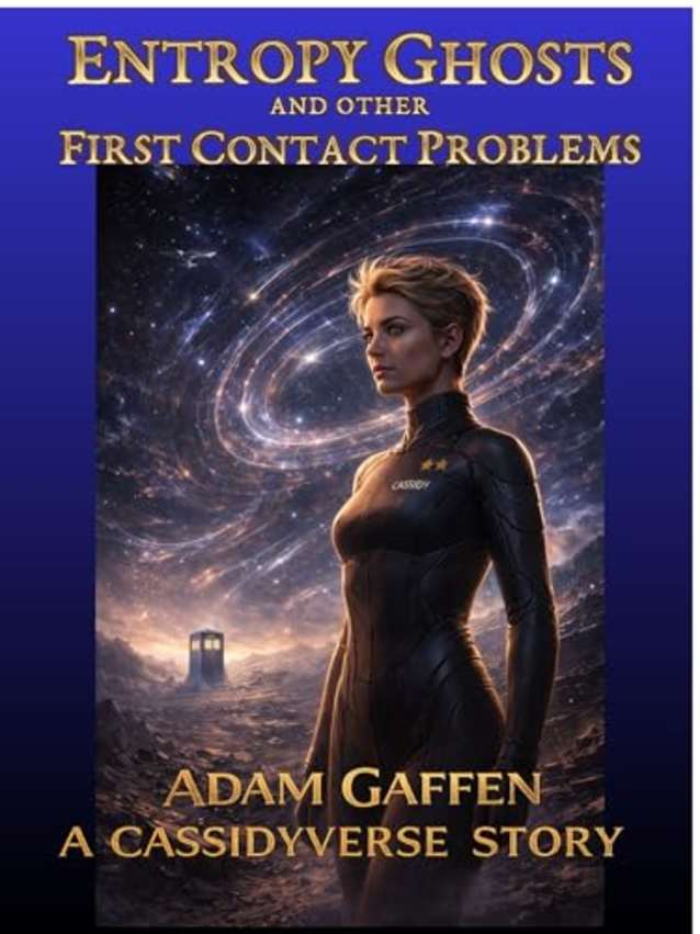 Entropy Ghosts and Other First Contact Problems (Tales from the Cassidyverse)