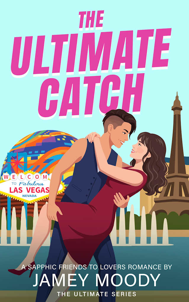 The Ultimate Catch: A sapphic friends to lovers romance (The Ultimate Series Book 2)