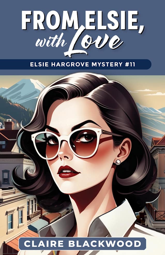 From Elsie, with Love (Elsie Hargrove Mysteries Book 11)