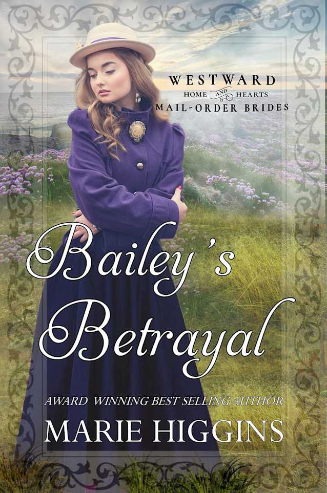 Bailey’s Betrayal: Westward Home and Hearts Mail-Order Brides Book 46