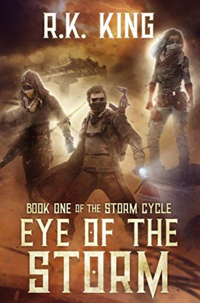 Eye Of The Storm: A Post-Apocalyptic Survival Adventure Thriller (The Storm Cycle, #1)