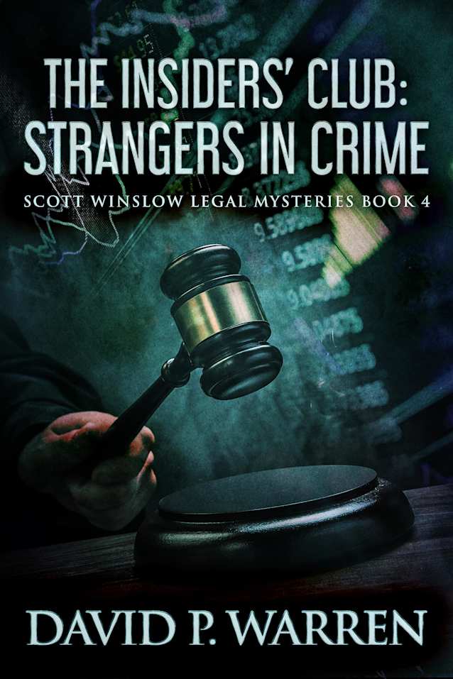The Insiders’ Club: Strangers in Crime (Scott Winslow Legal Mysteries Book 4)
