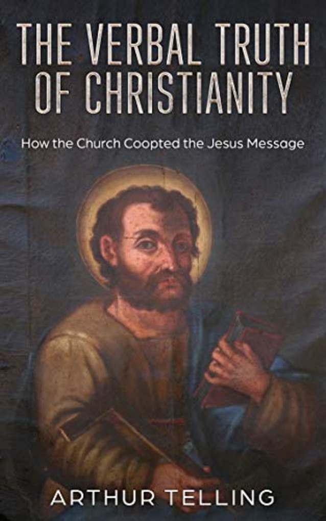 The Verbal Truth of Christianity: How the Church Coopted the Jesus Message