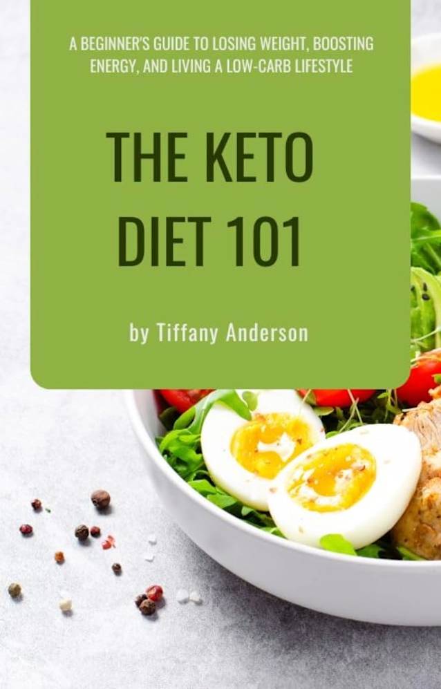 Keto Diet 101: A Beginner’s Guide to Losing Weight, Boosting Energy, and Living a Low-Carb Lifestyle