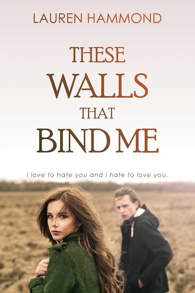 These Walls That Bind Me (Love and Hate Series Book 1)
