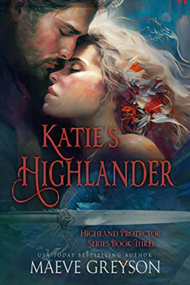 Katie’s Highlander - A Scottish Historical Time Travel Romance (Highland Protector Series - Book 3)