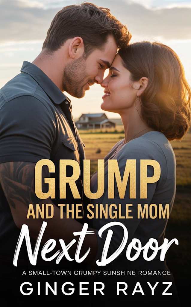 Grump And The Single Mom Next Door: A Small-Town Grumpy Sunshine Romance