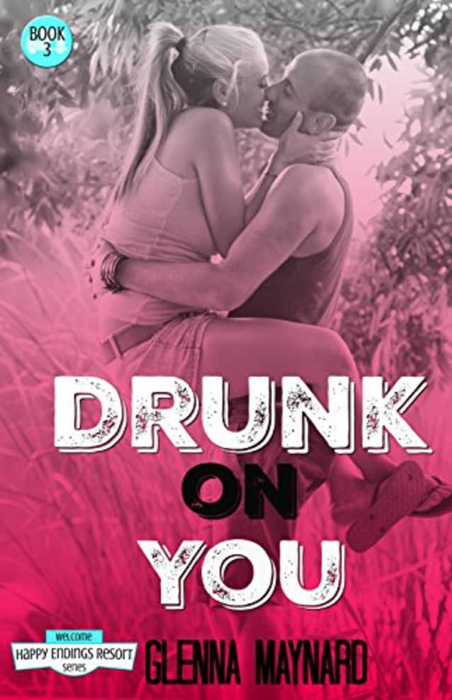 Drunk on You (The Happy Endings Resort Series, #3)