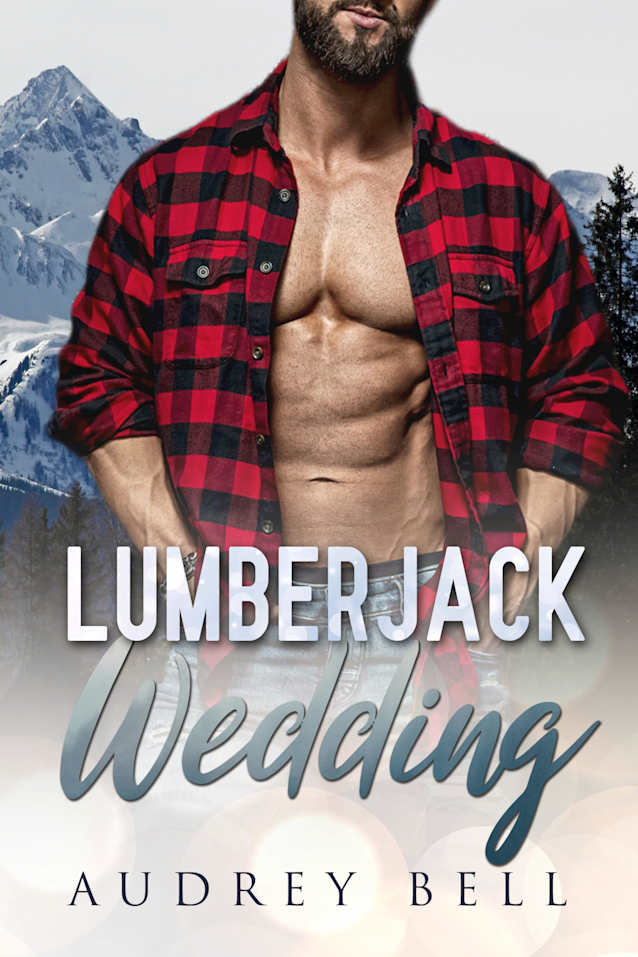 Lumberjack Wedding: a wounded hero, steamy, small town, short holiday romance (Christmas Soldiers Book 2)