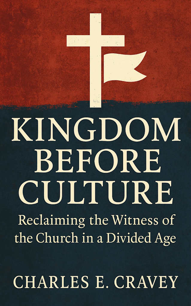 Kingdom Before Culture: Reclaiming the Witness of the Church in a Divided Age