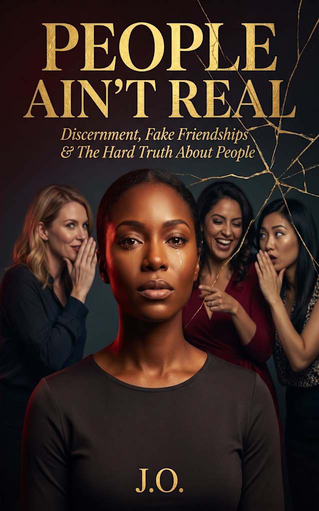 PEOPLE AIN’T REAL: Frenemies, Toxic Friendships & Your Guide to Setting Boundaries, Protecting Your Peace & Finding Real Love