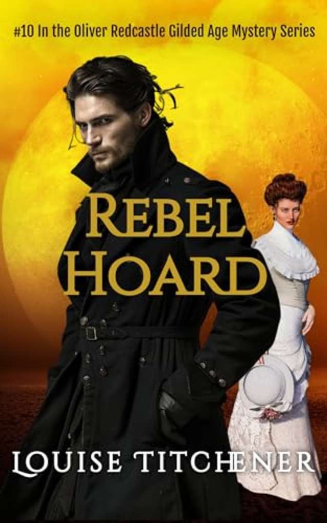 Rebel Hoard: An Oliver Redcastle Gilded Age Mystery (Redcastle Mysteries Book 10)