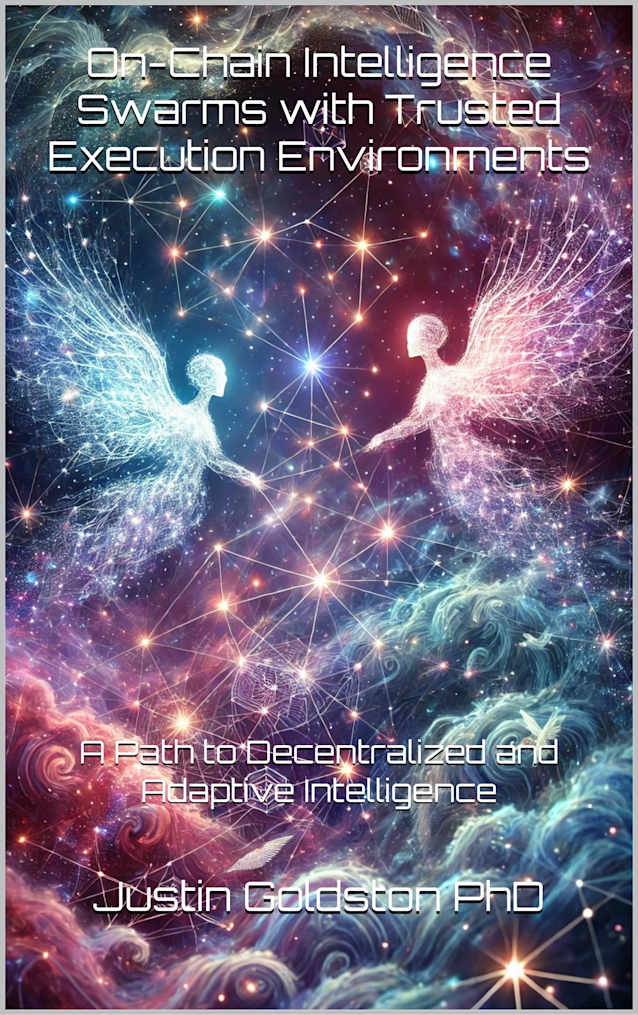 On-Chain Intelligence Swarms with Trusted Execution Environments: A Path to Decentralized and Adaptive Intelligence (The SydTek University Stacks Book 16)